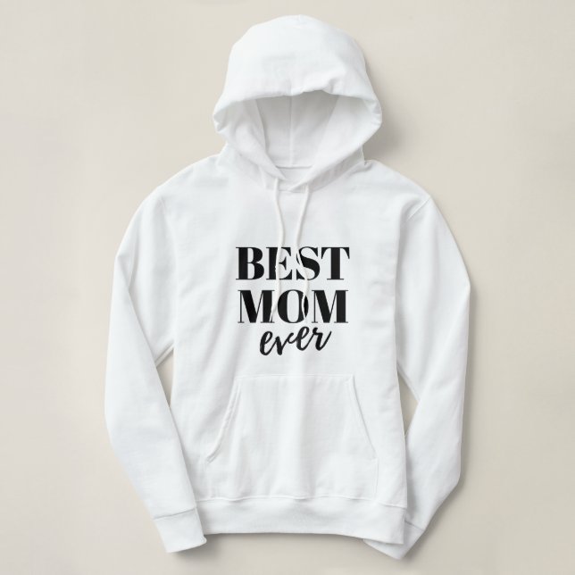 Pull À Capuche Best Mom Ever Women's Hoodie, Mother's day, Gift (Design devant)