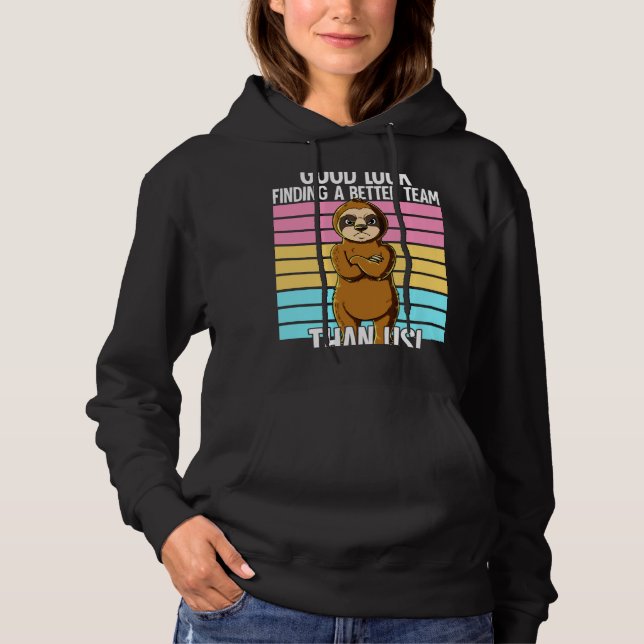 Pull À Capuche Bonne Chance Pour Trouver Une Meilleure Équipe Que (Devant)