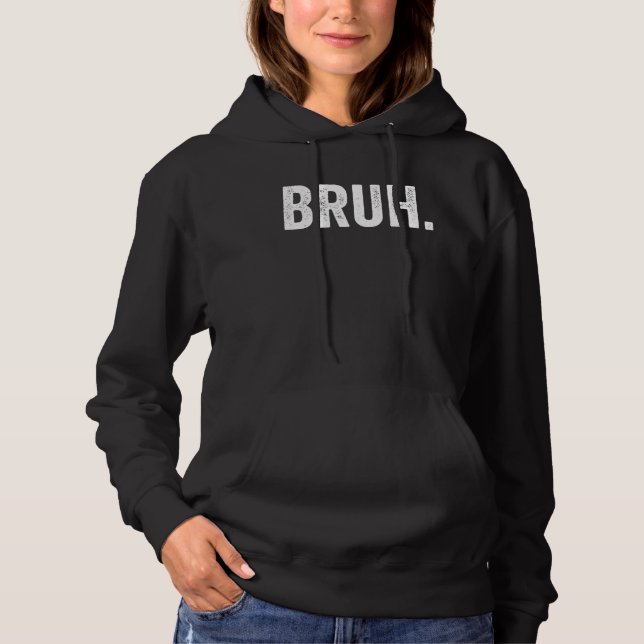 Pull À Capuche Bruh Meme  Saying Jokes Brother Greeting Teens Boy (Devant)