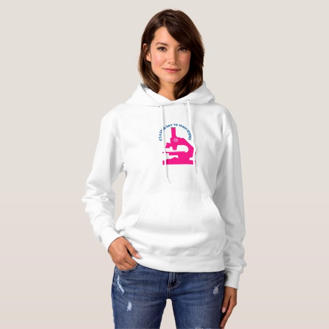 Pull À Capuche C’est une bonne journée pour enseigner la science (Devant entier)