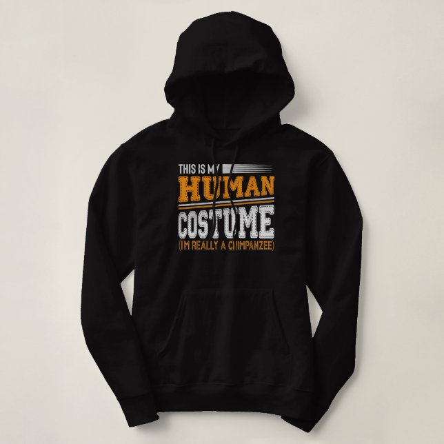 Pull À Capuche C'Est Mon Costume Humain Je Suis Vraiment Un Chimp (Design devant)