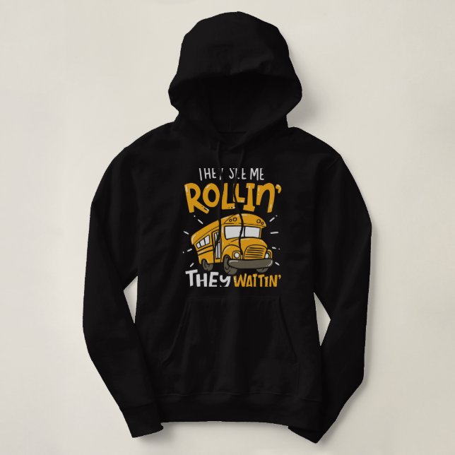 Pull À Capuche Chauffeur De Bus Scolaire Ils Me Voient Rollin Ils (Design devant)