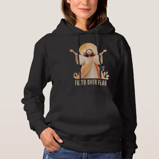 Pull À Capuche Chemise chrétienne Jésus La Foi Sur La Peur (Devant)