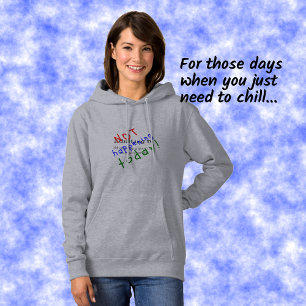 Pull À Capuche Citation drôle adulant n'ayant pas lieu aujourd'hu