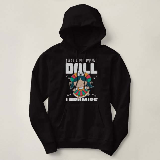 Pull À Capuche Collecteur de poupées Drôle Citation Juste Une Pou (Design devant)