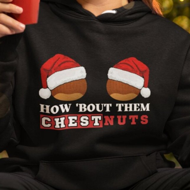 Pull À Capuche Comment Bout Eux Châtaignes Drôle Noël Dirty Plais (funny Christmas how bout them chestnuts dirty joke black hoodie)