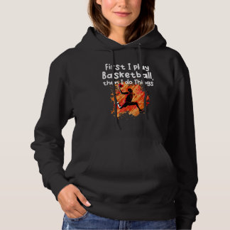 Pull À Capuche D'Abord, Je Joue Au Basket, Puis Je Fais Des Chose