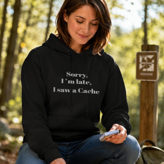 Pull À Capuche Désolé, je suis en retard, j'ai vu une Cache (Créateur téléchargé)