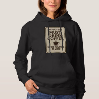 Pull À Capuche Employees Must Drink Coffee Hoodie