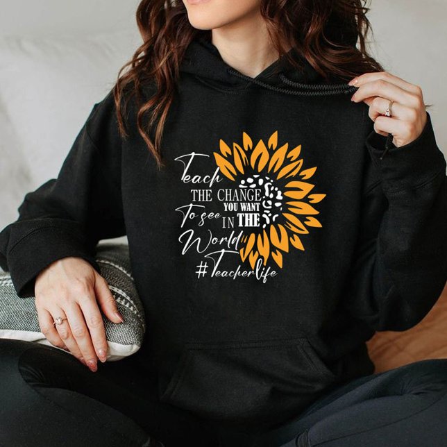 Pull À Capuche enseigner le changement que vous voulez voir dans  (teach the change you want to see in the world gift hoodie, gift teachers, quote positive Gift,hoodie)