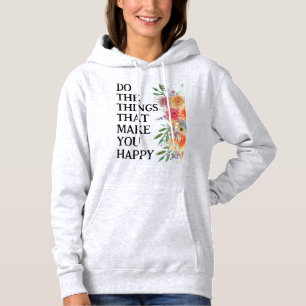 Pull À Capuche Faire les choses qui vous rendent heureux Motivati