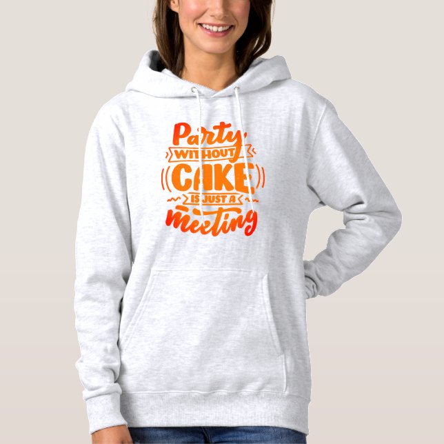 Pull À Capuche Fête sans gâteau est juste une réunion amusante (Devant)