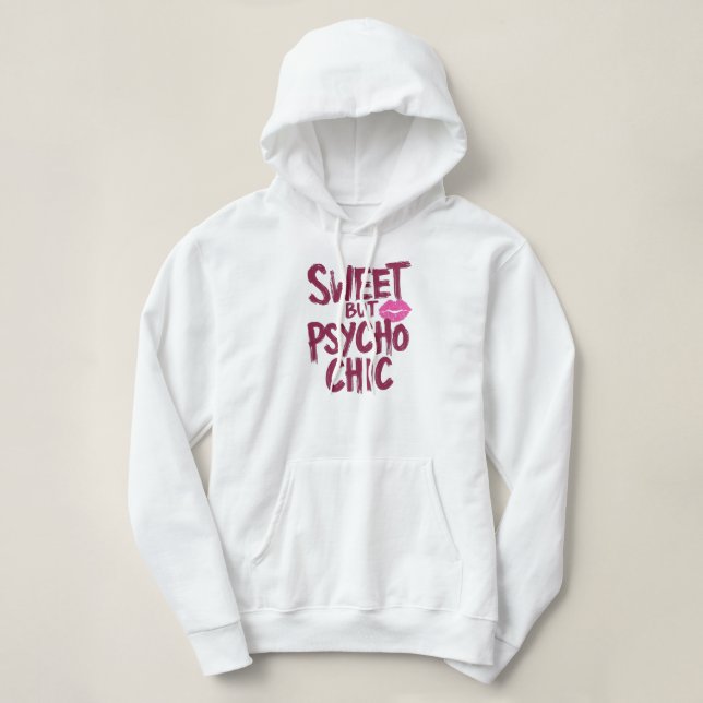 Pull À Capuche Funny "Sweet but Psycho Chic" Quote (Design devant)