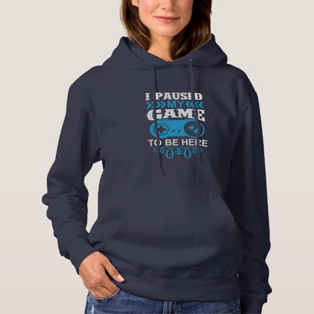 Pull À Capuche Gamer Gift J'Ai Suspendu Mon Jeu Pour Être Ici (Devant)