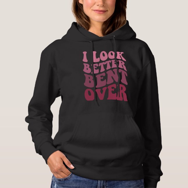 Pull À Capuche Groovy I Look Better Bent Over  Women Apparel (Devant)