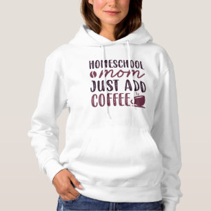 Pull À Capuche Homeschool Maman Ajouter Juste Du Café