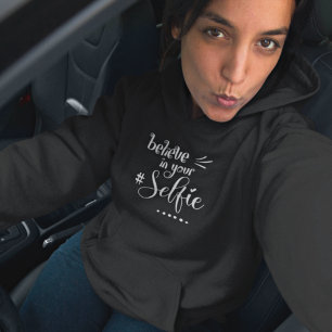 Pull À Capuche Humorous Quote Believe In Your Selfie White Script