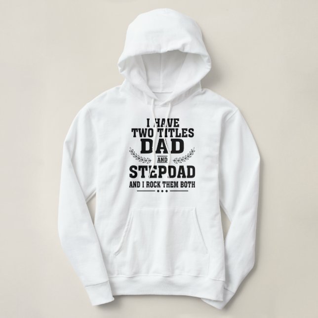Pull À Capuche I Have Two Titles Dad shirt (Design devant)
