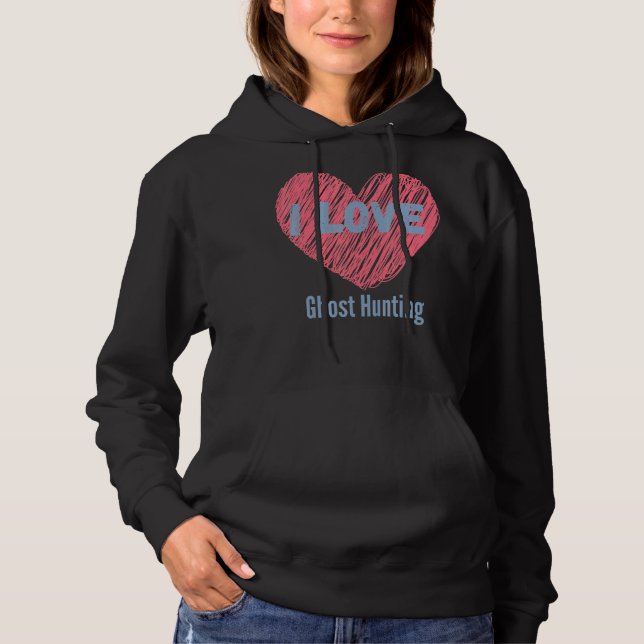 Pull À Capuche I Love Ghost Hunt Heart Image Hobby Ou Hobbyist (Devant)