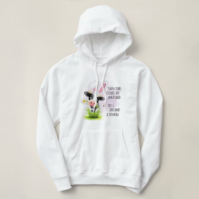 Pull À Capuche Ils ont dit que je pouvais être n'importe quoi, al (Design devant)