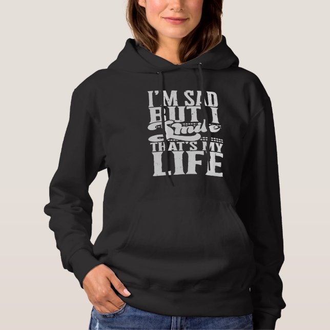 Pull À Capuche I'm sad but I smile Thatu2019s my life psychology (Devant)