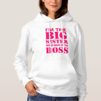 I'm the Big Sister Which Makes Me the Boss Hoodie
