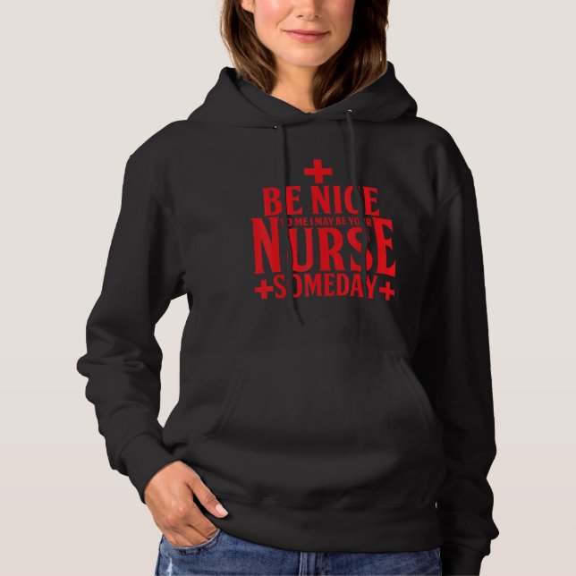 Pull À Capuche Infirmière Funny Sois Gentil Avec Moi Je Pourrais  (Devant)