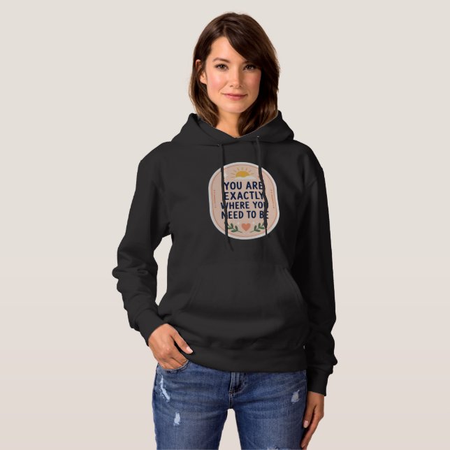 Pull À Capuche Inspirant Vous êtes exactement là où vous devez êt (Devant entier)