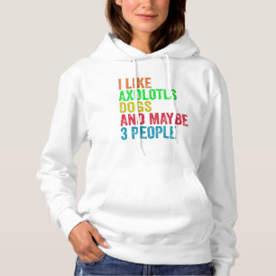 Pull À Capuche J'aime les axolotls les chiens et peut-être 3 pers