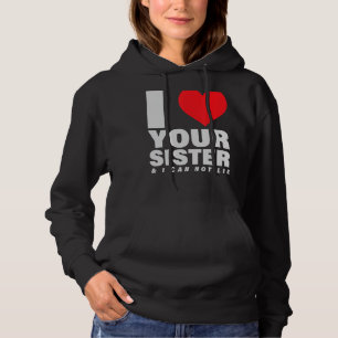 Pull À Capuche J'Aime Ta Soeur Et Je Ne Peux Pas Mentir 1