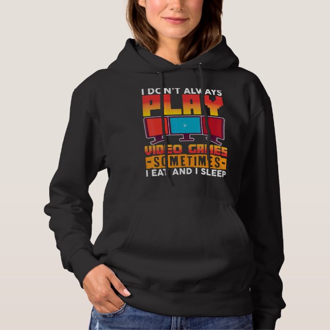Pull À Capuche Je ne joue pas toujours aux jeux vidéo Parfois je  (Devant)