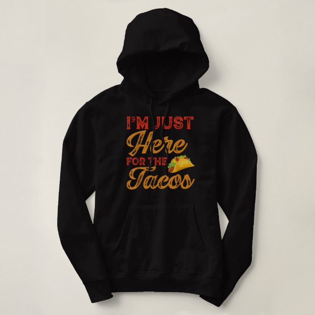 Pull À Capuche Je suis juste ici pour le Tacos Cinco de Mayo (Design devant)