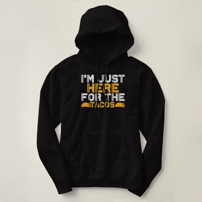 Pull À Capuche Je suis juste ici pour les Tacos (Design devant)