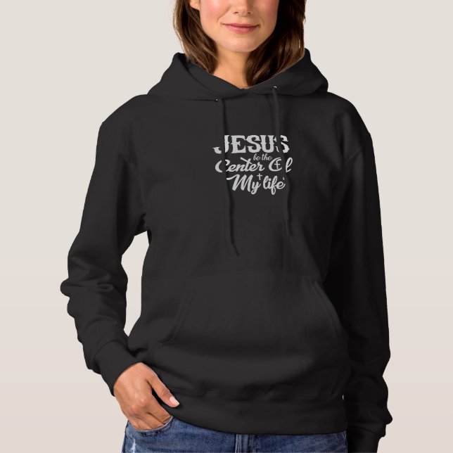 Pull À Capuche Jesus Be The Center of My Life (Devant)