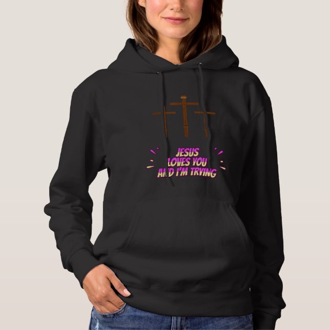 Pull À Capuche Jésus t'aime et j'essaie de l'amuser (Devant)