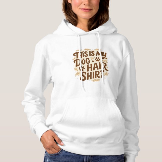 Pull À Capuche Joueuse "This Is My Dog Hair Shirt" Citation Conce (Devant)