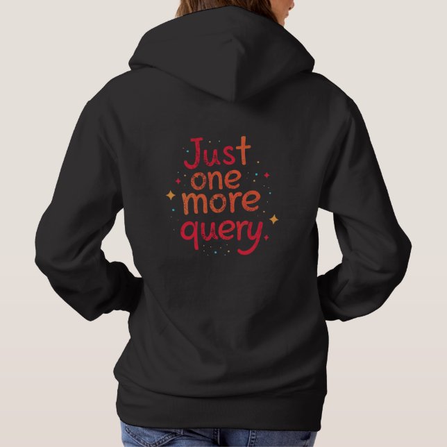 Pull À Capuche Just One More Query SQL Data Humor Hoodie - Dark (Dos)