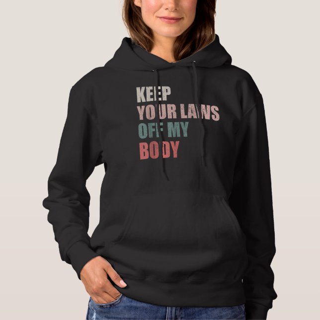 Pull À Capuche Keep Your Laws Off My Body Pro-Choice t-shirt (Devant)