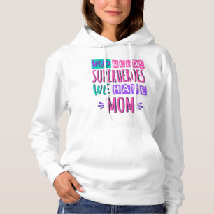 Pull À Capuche La mère de Who needs superhéroes