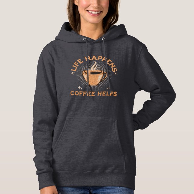 Pull À Capuche la vie arrive le café aide les accros à la caféine (Devant)