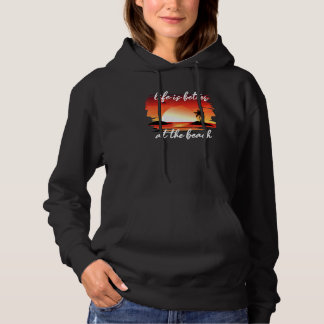 Pull À Capuche La Vie Est Mieux À La Plage
