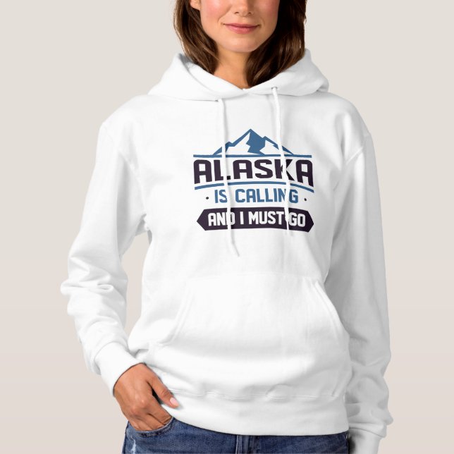 Pull À Capuche L'Alaska appelle et je dois y aller (Devant)