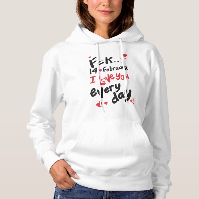 Pull À Capuche Le 14 février dernier, je t'aime tous les jours (Devant)