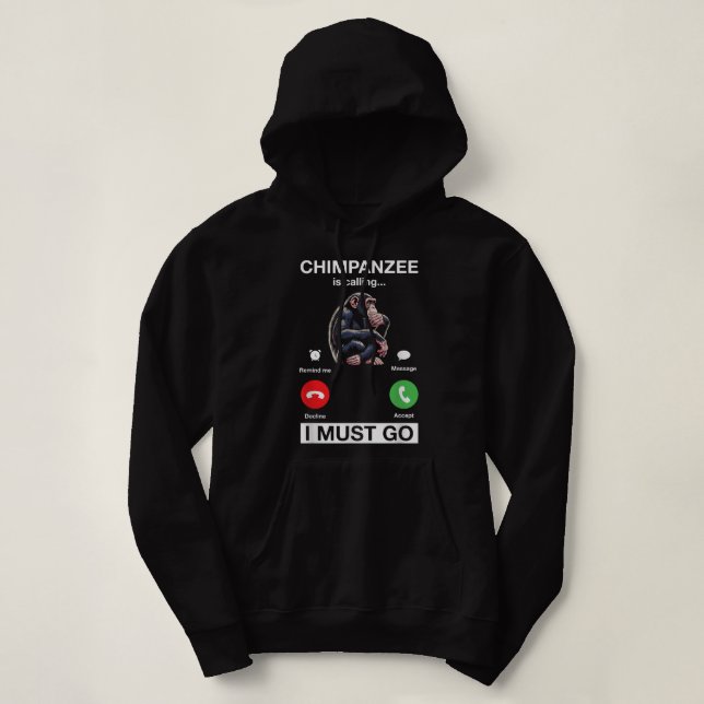 Pull À Capuche Le Chimpanzé Dit Que Je Dois Aller Drôle Singe Au  (Design devant)