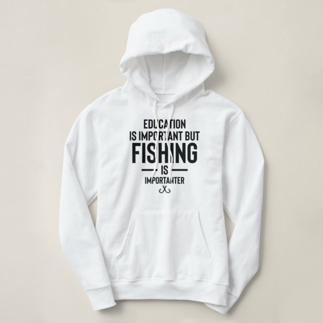 Pull À Capuche L'éducation est importante, mais la pêche est impo (Design devant)