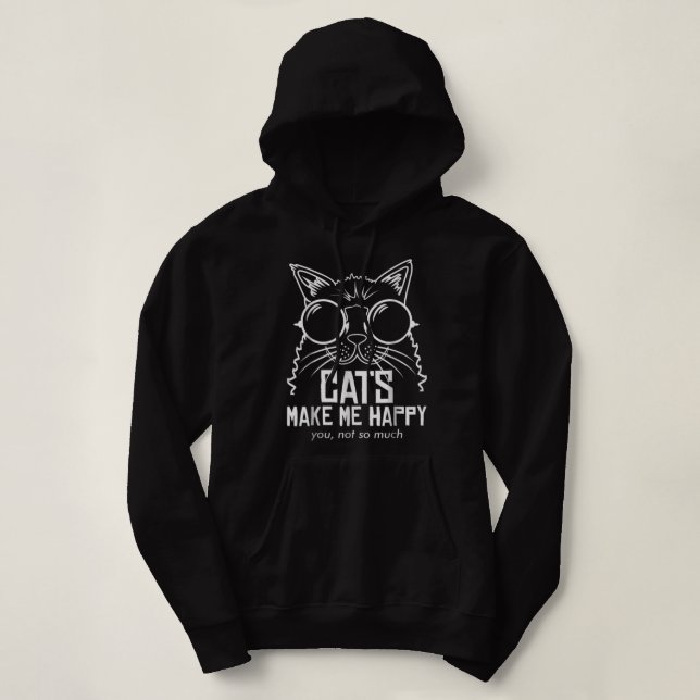 PULL À CAPUCHE LES CHATS ME RENDENT HEUREUX QUE VOUS NE SOYEZ PAS (Design devant)