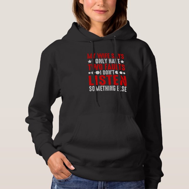 Pull À Capuche Ma femme dit que j'ai deux défauts je n'écoute pas (Devant)
