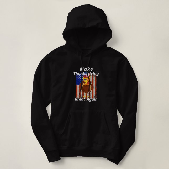 Pull À Capuche Make Thanksgiving Great Again Turkey Trump Holiday (Design devant)