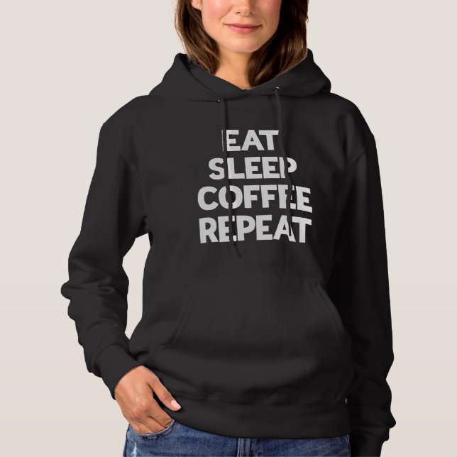 Pull À Capuche Mangez le café du sommeil Répéter la caféine Lover (Devant)