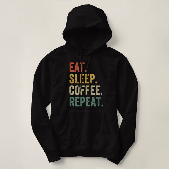 Pull À Capuche Mangez Sleep Café Répéter Funny Caféine Buveur Lov (Design devant)